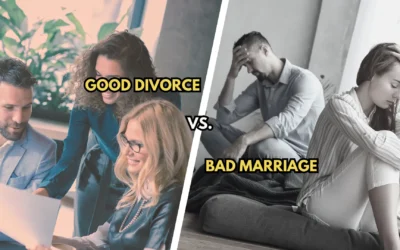 Why A Good Divorce Can Be Better than a Bad Marriage