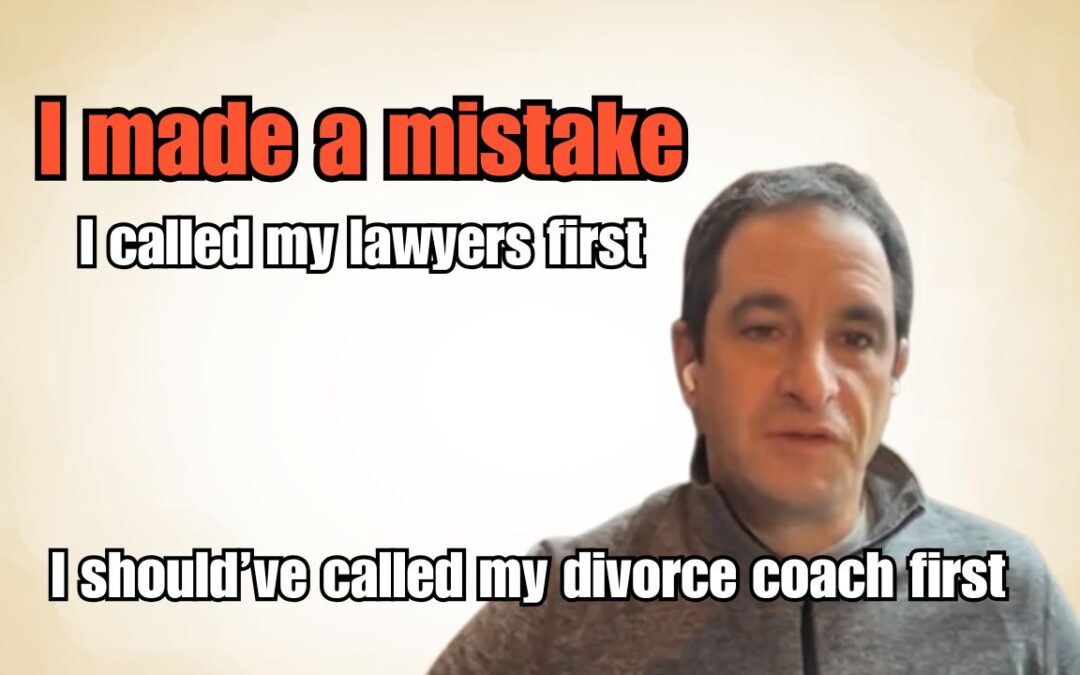 Call a Divorce Coach first, not a Lawyer