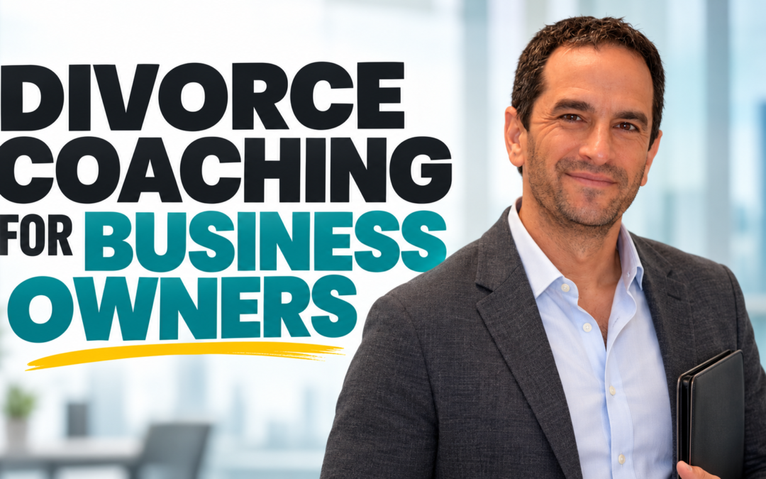 Why Hire a Divorce Coach? A Guide for Business Owners 2026