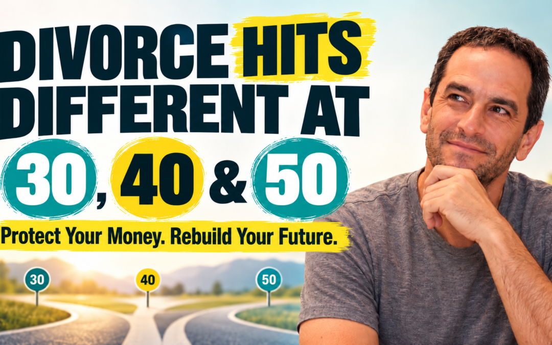 Divorce Finances by Age: Your 30s, 40s, 50s and Beyond